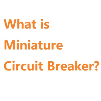 What Is a Miniature Circuit Breaker? MCB Meaning and Function